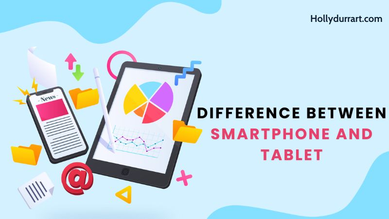 Difference between smartphone and tablet